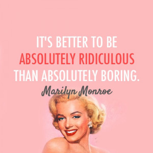 Absolutely Ridiculous - Marilyn Monroe Quote