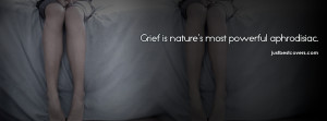 Click to get this grief is nature's most powerful aphrodsiac Facebook ...