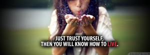 just, trust, yourself, quote, fb, timeline, cover