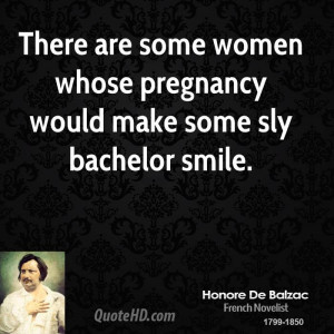 ... are some women whose pregnancy would make some sly bachelor smile