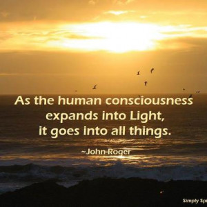 As the human consciousness expands into Light