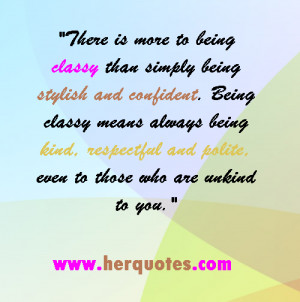 Be Classy Quotes there is more to being classy