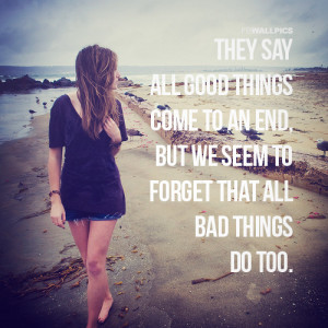 All Bad Things Come To An End Girly Quote Picture