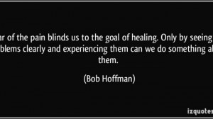 quote-fear-of-the-pain-blinds-us-to-the-goal-of-healing-only-by-seeing ...