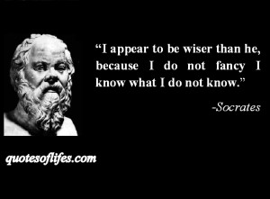 Socrates Quotes Ignorance of Ignorance Quotes about life