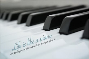 ... is like a piano, what you get out of it depends on how you play it