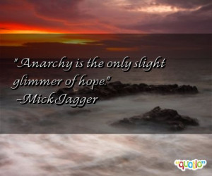 Anarchy is the only slight glimmer of hope .
