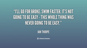 quote-Ian-Thorpe-ill-go-for-broke-swim-faster-its-57709.png