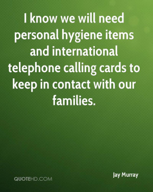 know we will need personal hygiene items and international telephone ...