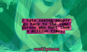 hate-seeing-people-go-back-to-the-same-person-who-hurt-then-a ...