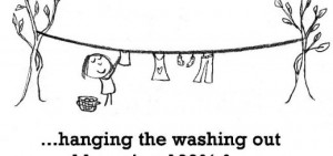 Happiness is, no rain in the washing day.