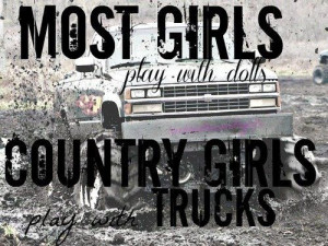 Most girls with with dolls. Country girls play with trucks.