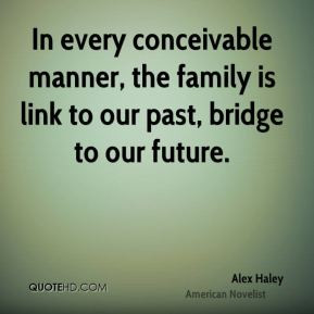 Every Conceivable Manner The Family Link Our Past Bridge