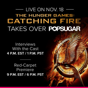 ... The Hunger Games: Catching Fire is taking over POPSUGAR today