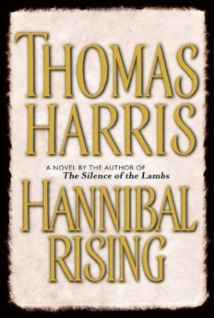 Start by marking “Hannibal Rising (Hannibal Lecter, #4)” as Want ...