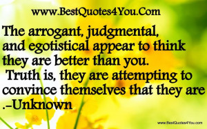 ... Quotes, Arrogant People Quotes, True, Truths, Ego Quotes, Arrogant
