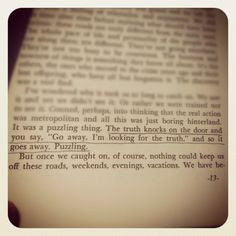 Quote from ZEN AND THE ART OF MOTORCYCLE MAINTENANCE. More