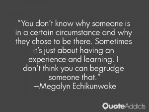 ... don't think you can begrudge someone that.” — Megalyn Echikunwoke