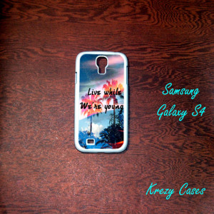 Samsung Galaxy S4 Case, Live While We're Young Quote Samsung Galaxy S4 ...