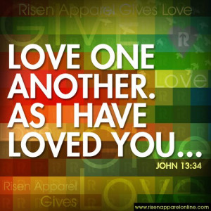 love one another as I have loved you that you also love one another