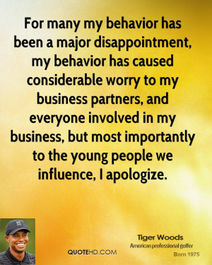 For many my behavior has been a major disappointment, my behavior has ...