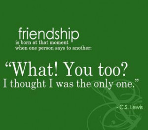 ... Born At That Moment When One Person Says To Another - Friendship Quote