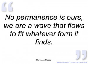 no permanence is ours hermann hesse
