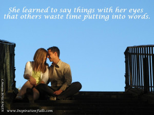 She learned to say things with her wyes that others waste time putting ...