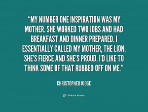 quote-Christopher-Judge-my-number-one-inspiration-was-my-mother-187924 ...