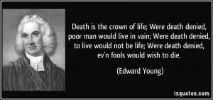 quote-death-is-the-crown-of-life-were-death-denied-poor-man-would-live ...