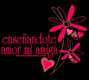 Amor Mi Amiga Picture Image Quote