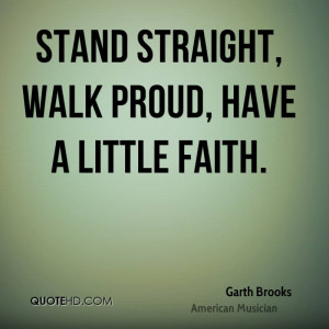garth-brooks-garth-brooks-stand-straight-walk-proud-have-a-little.jpg