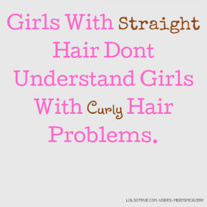 Girls With Straight Hair Dont Understand Girls With Curly Hair ...