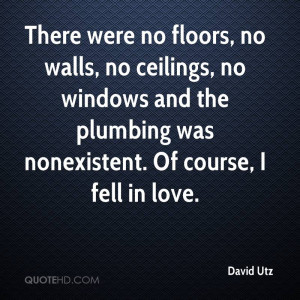 ... windows and the plumbing was nonexistent. Of course, I fell in love