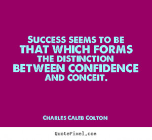 Success quotes - Success seems to be that which forms the distinction ...