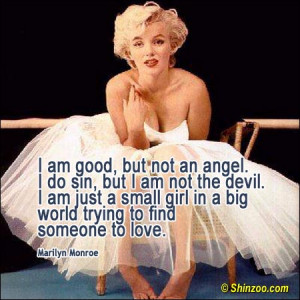 am good, but not an angel. I do sin, but I am not the devil. I am ...