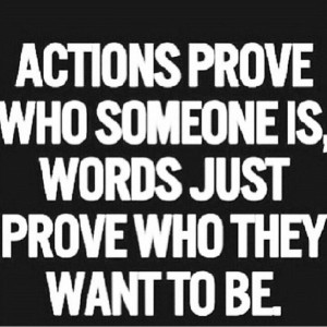Actions speak louder than words