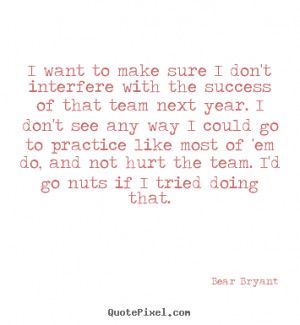 ... quotes about success - I want to make sure i don't interfere with the
