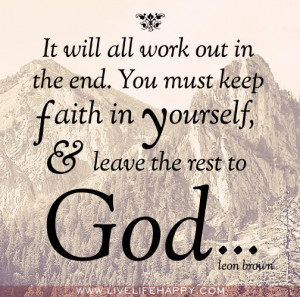 ... , and leave the rest to God. -Leon Brown photo itwillallworkout.jpg