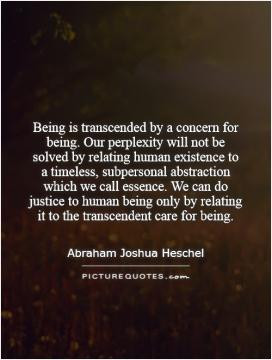 ... we call essence. We can do justice to human being only by relating it