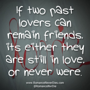 If Two Past Lovers Can Remain Friends Its Either They Are Still In ...