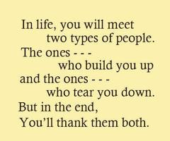 In Life, You Will Meet Two Types Of People. The Ones Who Build You Up ...