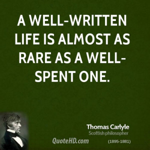 well-written life is almost as rare as a well-spent one.