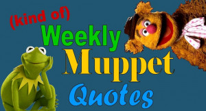 Kind of) Weekly Muppet Quotes Spotlight: Kermit and Fozzie