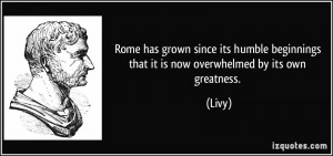 Rome has grown since its humble beginnings that it is now overwhelmed ...