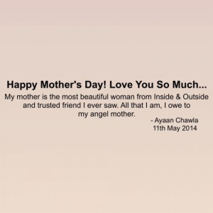 Happy Mothers Day! Love You So Much...My mother is the most beautiful ...
