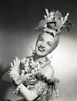 ... to wear a pineapple on your head and be done with it. -Carmen Miranda