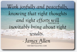 Work joyfully and peacefully, knowing that right thoughts and right ...