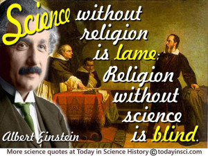Albert Einstein quote “Science without religion is lame; religion ...