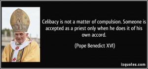 Celibacy is not a matter of compulsion. Someone is accepted as a ...